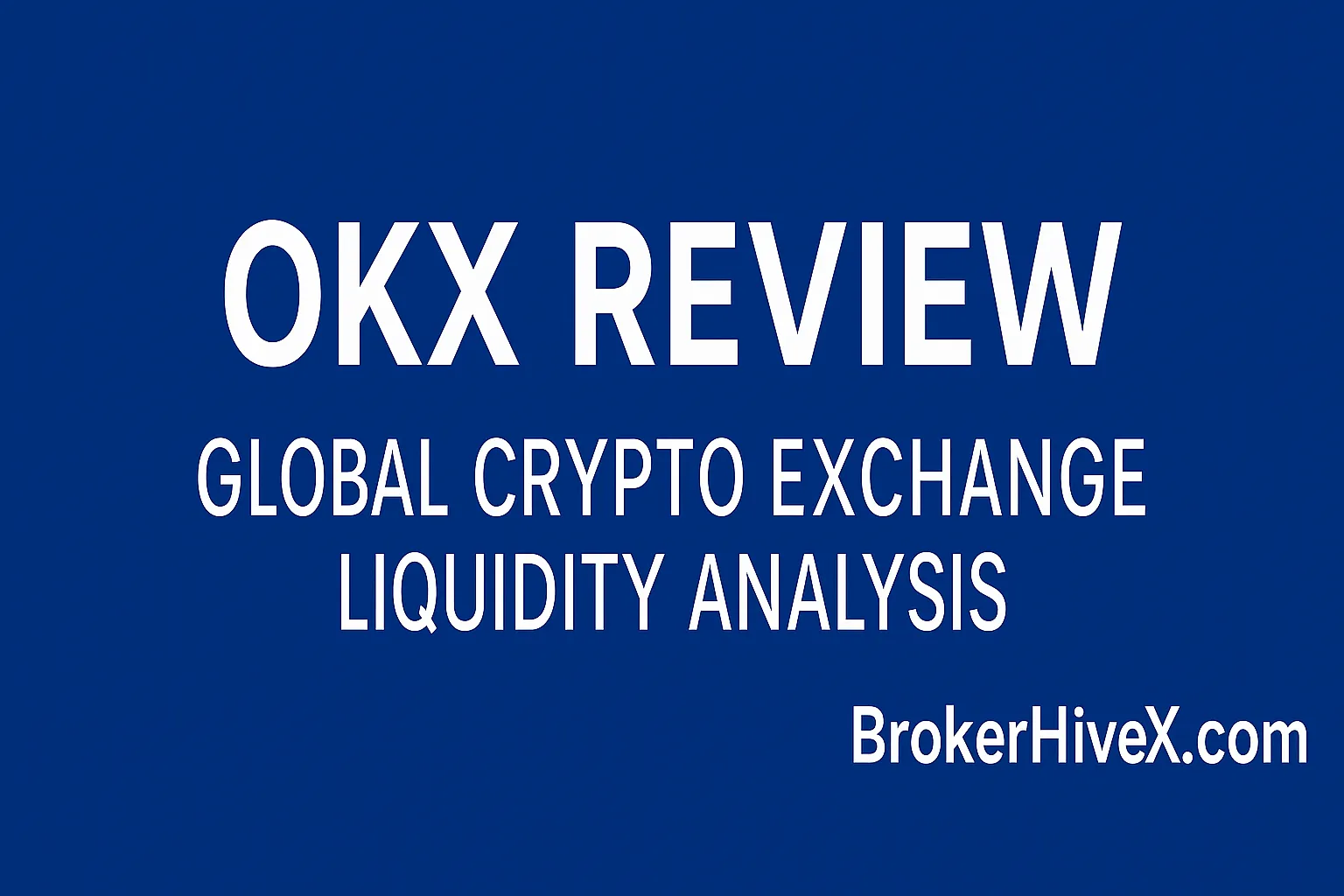 OKX Review | A Complete Analysis of Liquidity, Compliance, and Trading Experience: A Global Leading Cryptocurrency Exchange