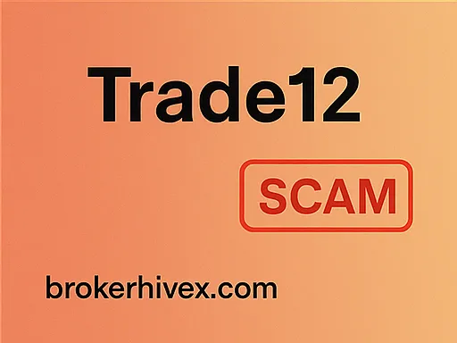 Trade12 Review | Why is it a scam? Personal testing and user victimization cases revealed in September 2025