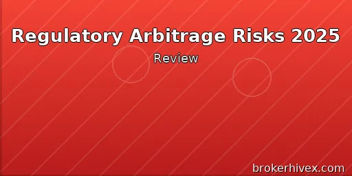 Regional Regulatory Arbitrage Risk Assessment for Forex Platforms 2025 | Why Do Platforms Prefer Multiple Licenses?