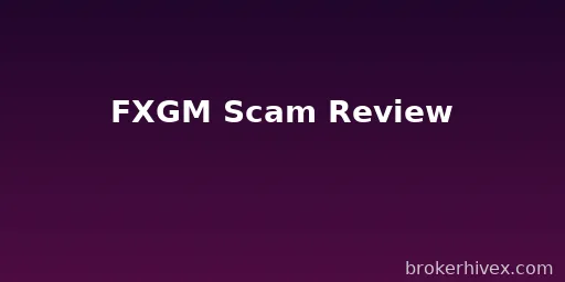 FXGM Review | Why We Think FXGM Is a Scam? A Complete Analysis of False Advertising, Lack of Supervision, and Cases of User Fund Losses