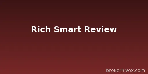 Rich Smart Review | Is Rich Smart Reliable? Regulatory Compliance, Trading Conditions, Customer Complaints, and Risk Analysis