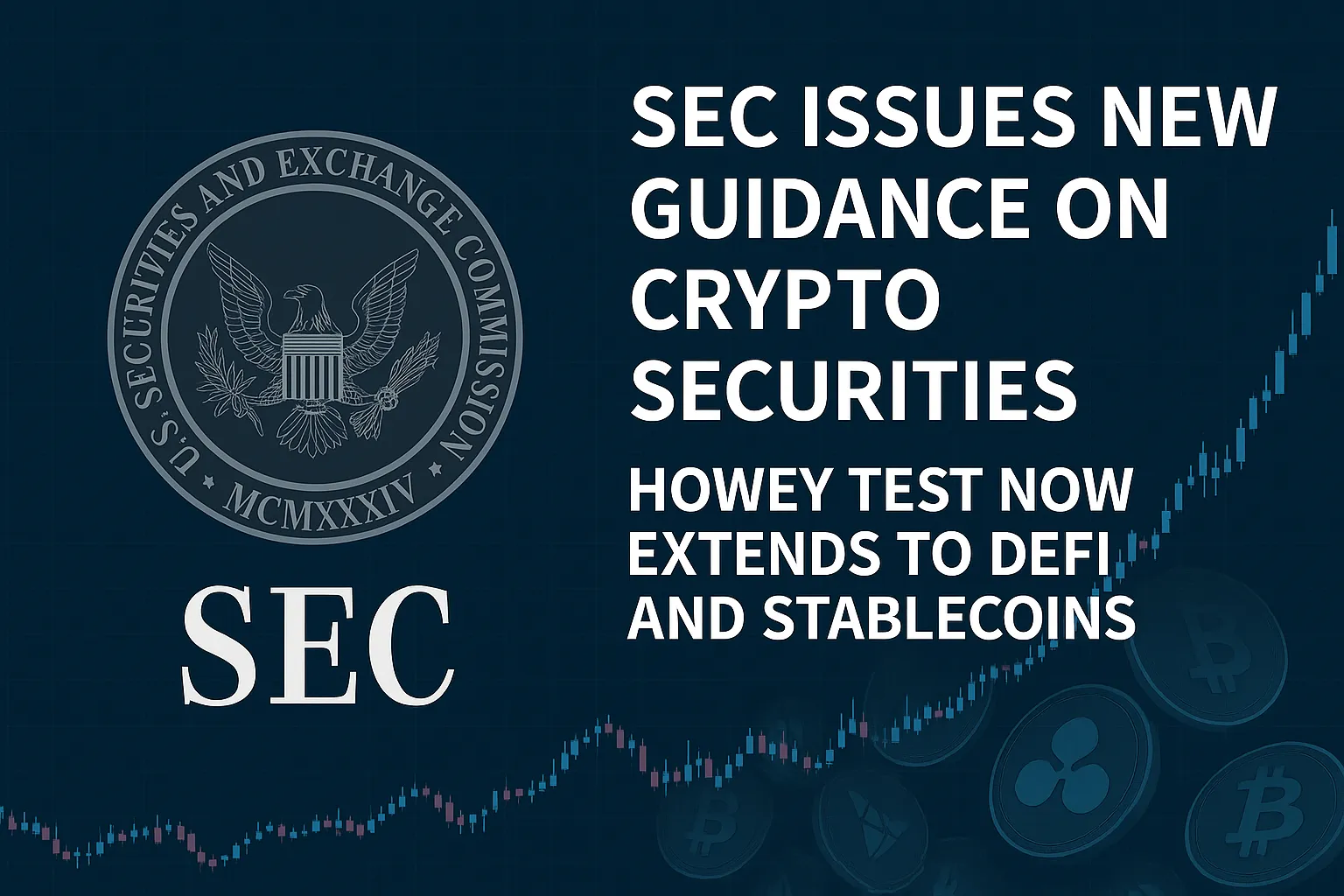 The US SEC has released new guidance on the classification of crypto assets. Howey Test has been expanded to include DeFi and stablecoins.