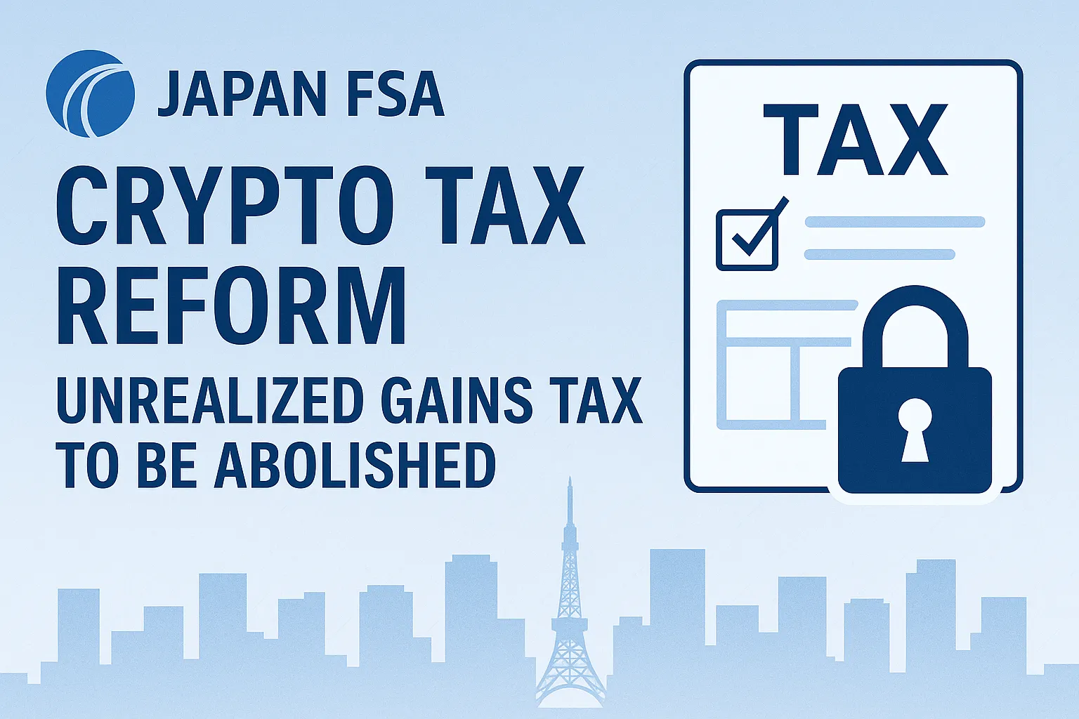 Japan's Financial Services Agency (FSA) has released a draft of its crypto tax reform plan. The tax on unrealized gains may be abolished, attracting businesses and capital back to Tokyo.