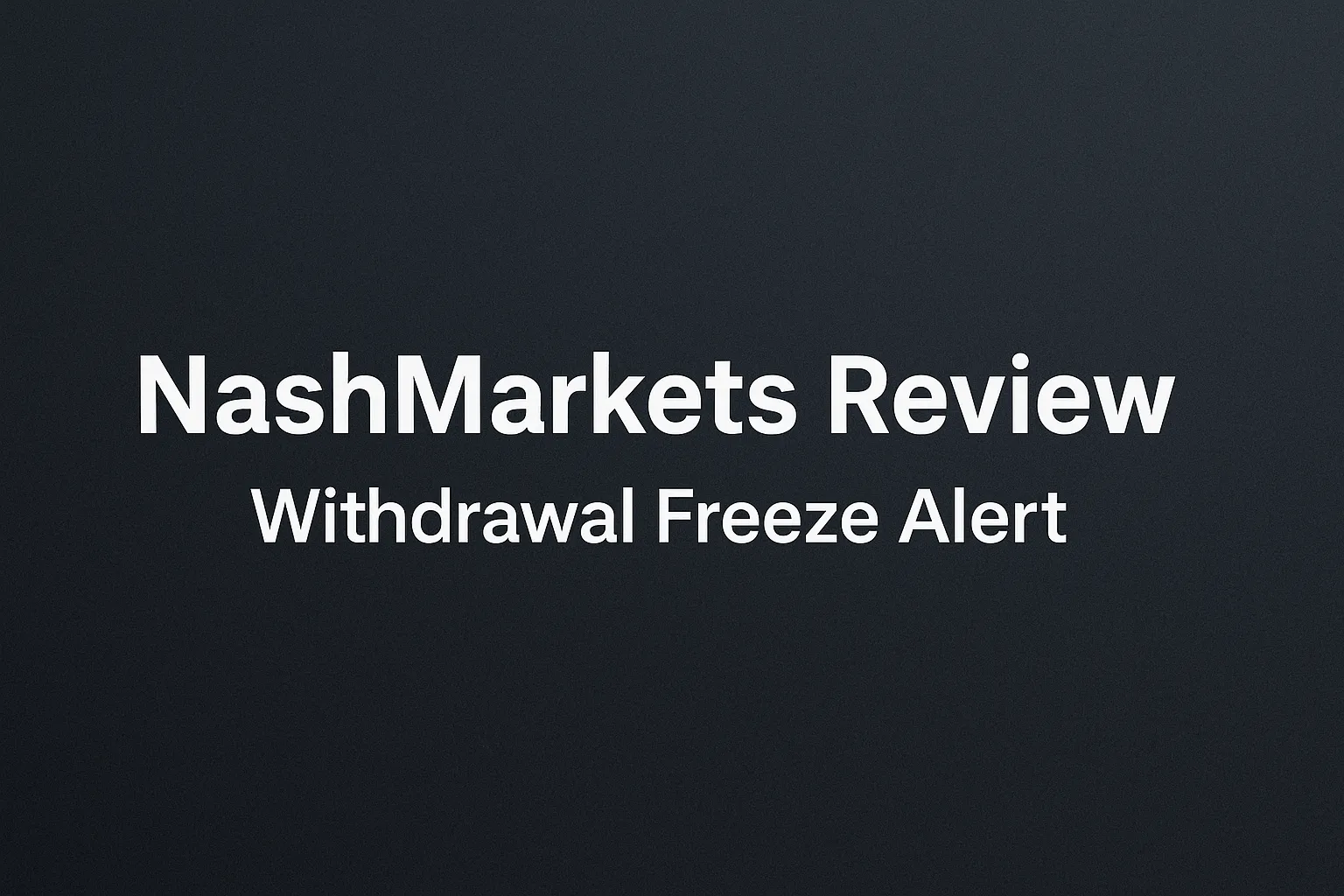 NashMarkets Review | Is NashMarkets a Scam? A Complete Analysis of Regulation, Withdrawal Stagnation, and Investor Risks