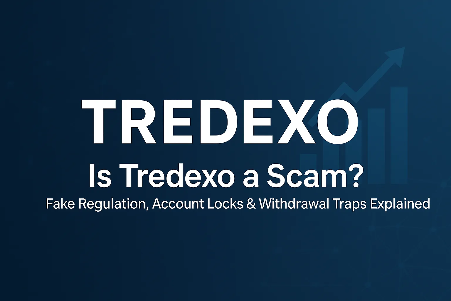 Tredexo Review | Is Tredexo a Scam? An In-Depth Analysis of False Regulation, Account Freezes, and Withdrawal Barriers