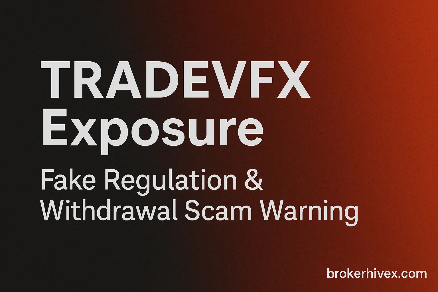TradeVFX Exposure | Is TradeVFX a Scam? Fake Regulation, Bogus Trading System & Withdrawal Fraud Explained