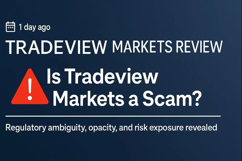 Tradeview Markets Exposed | Is Tradeview Markets a Scam? In-depth Analysis of Regulatory Ambiguity, Lack of Transparency in Trading, and Risks to Fund Security